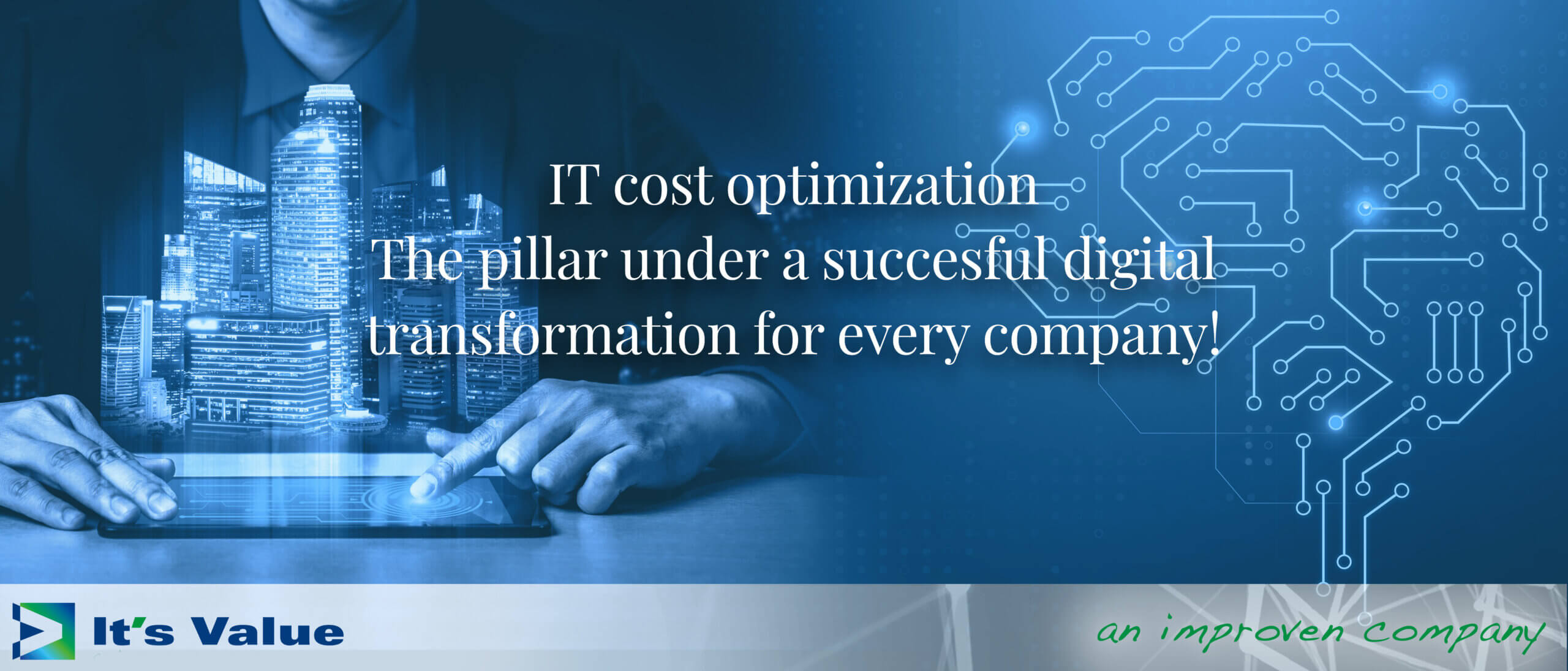IT-Kostenoptimierung, der Grundpfeiler für eine erfolgreiche digitale Transformation für jedes Unternehmen!