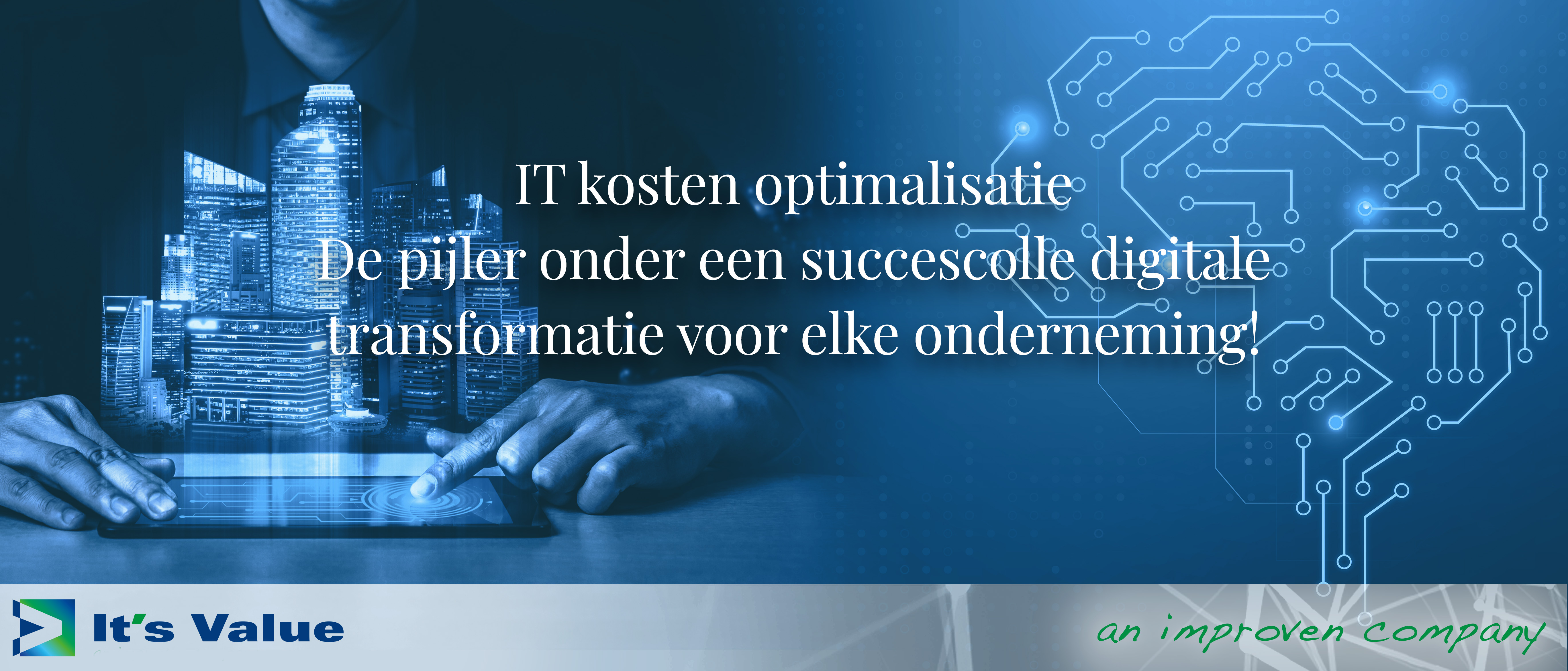 IT kosten optimalisatie, de pijler onder een succesvolle digitale transformatie voor elke onderneming!